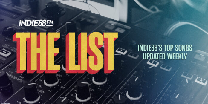 The List - Indie88's Top Songs Updated Weekly